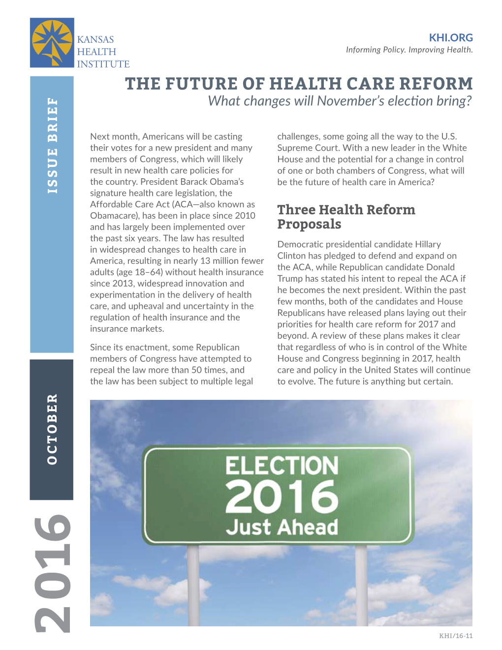 THE FUTURE of HEALTH CARE REFORM What Changes Will November’S Election Bring?