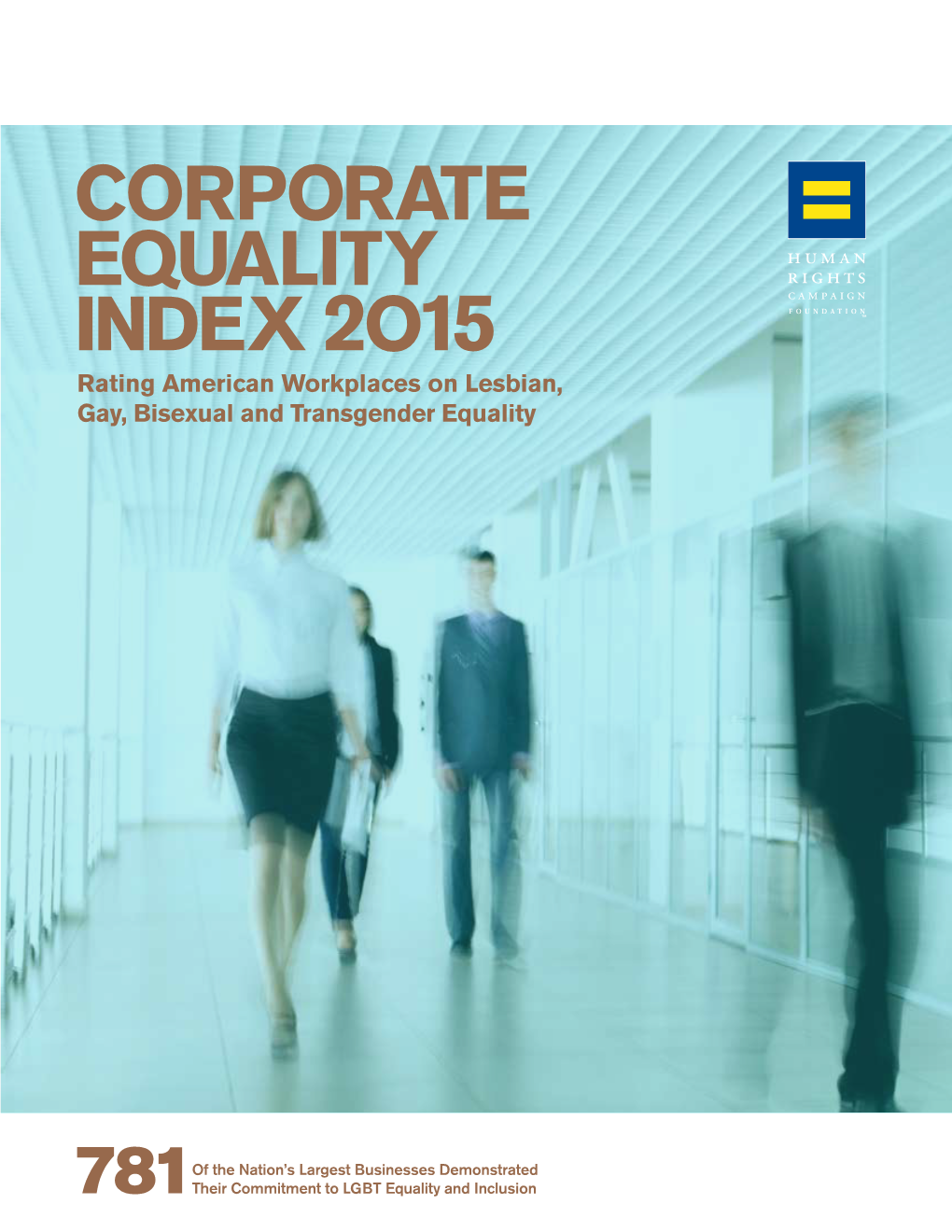 CORPORATE EQUALITY INDEX 2O15 Rating American Workplaces on Lesbian, Gay, Bisexual and Transgender Equality