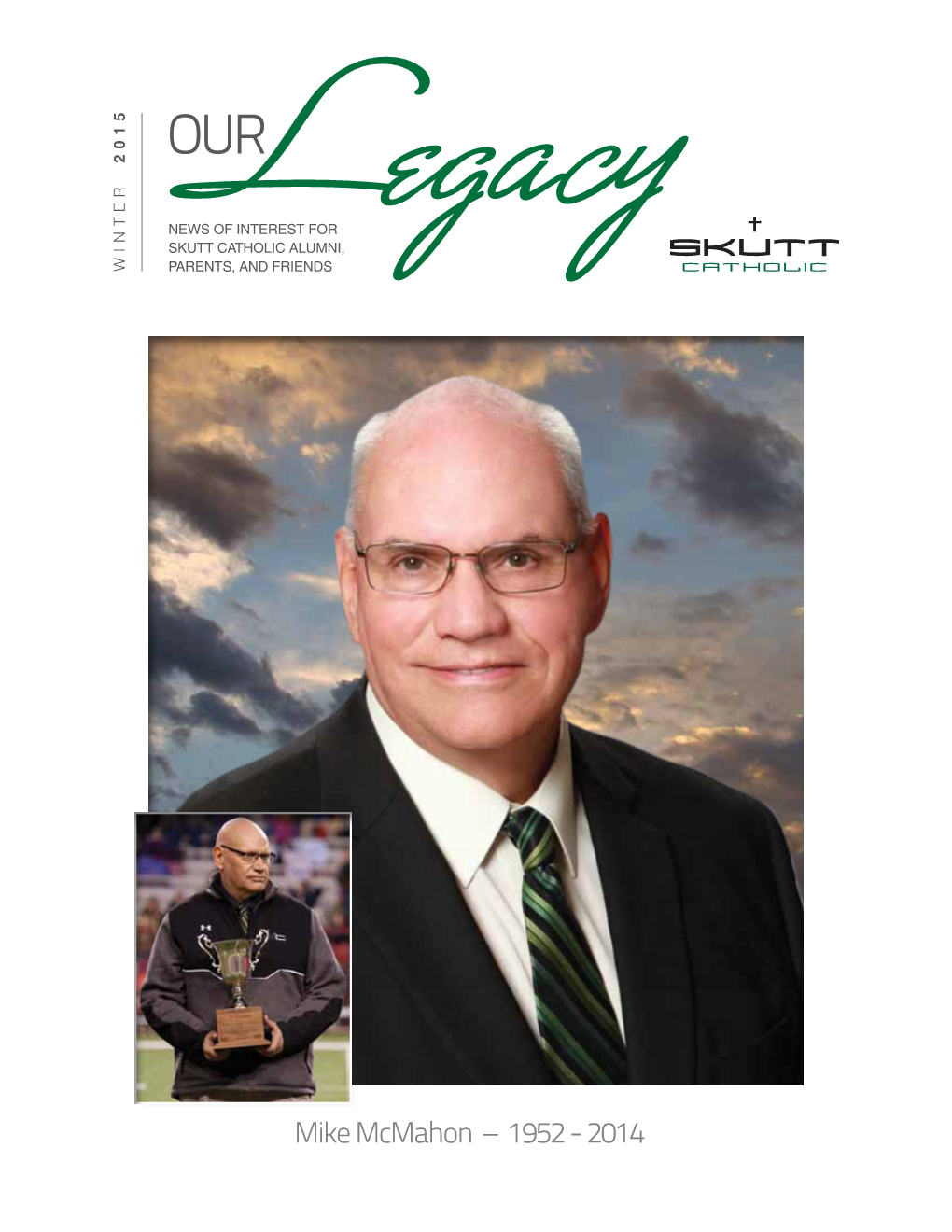 Mike Mcmahon –1952 - 2014 Skutt Catholic National Merit Semi-Finalists Inside This Issue President’S Letter