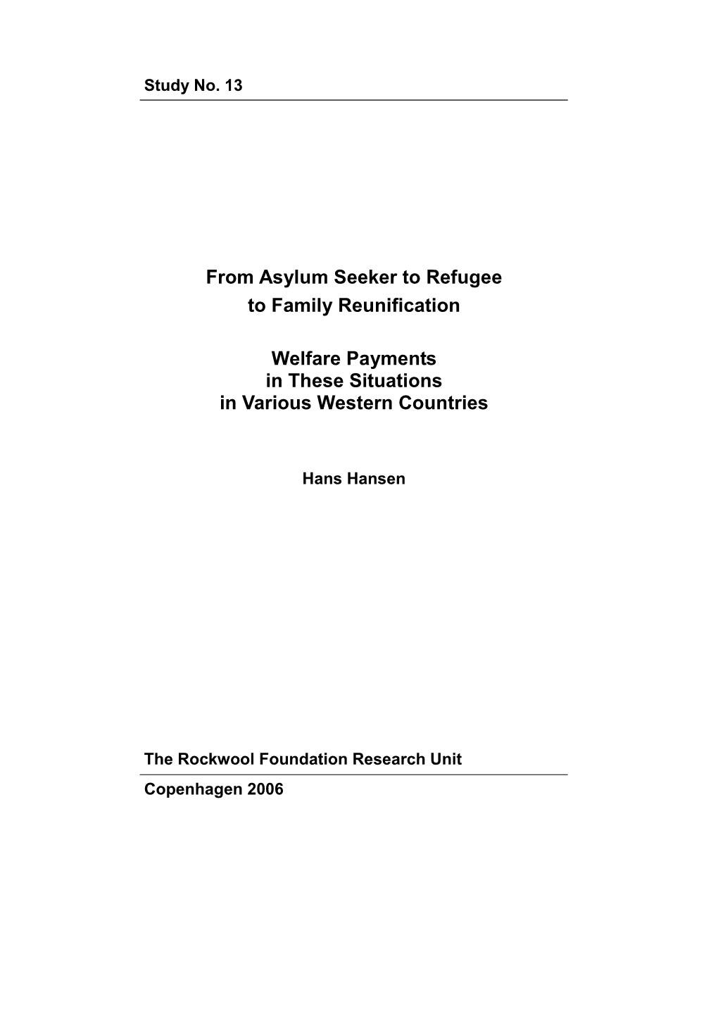From Asylum Seeker to Refugee to Family Reunification Welfare Payments in These Situations in Various Western Countries Study No