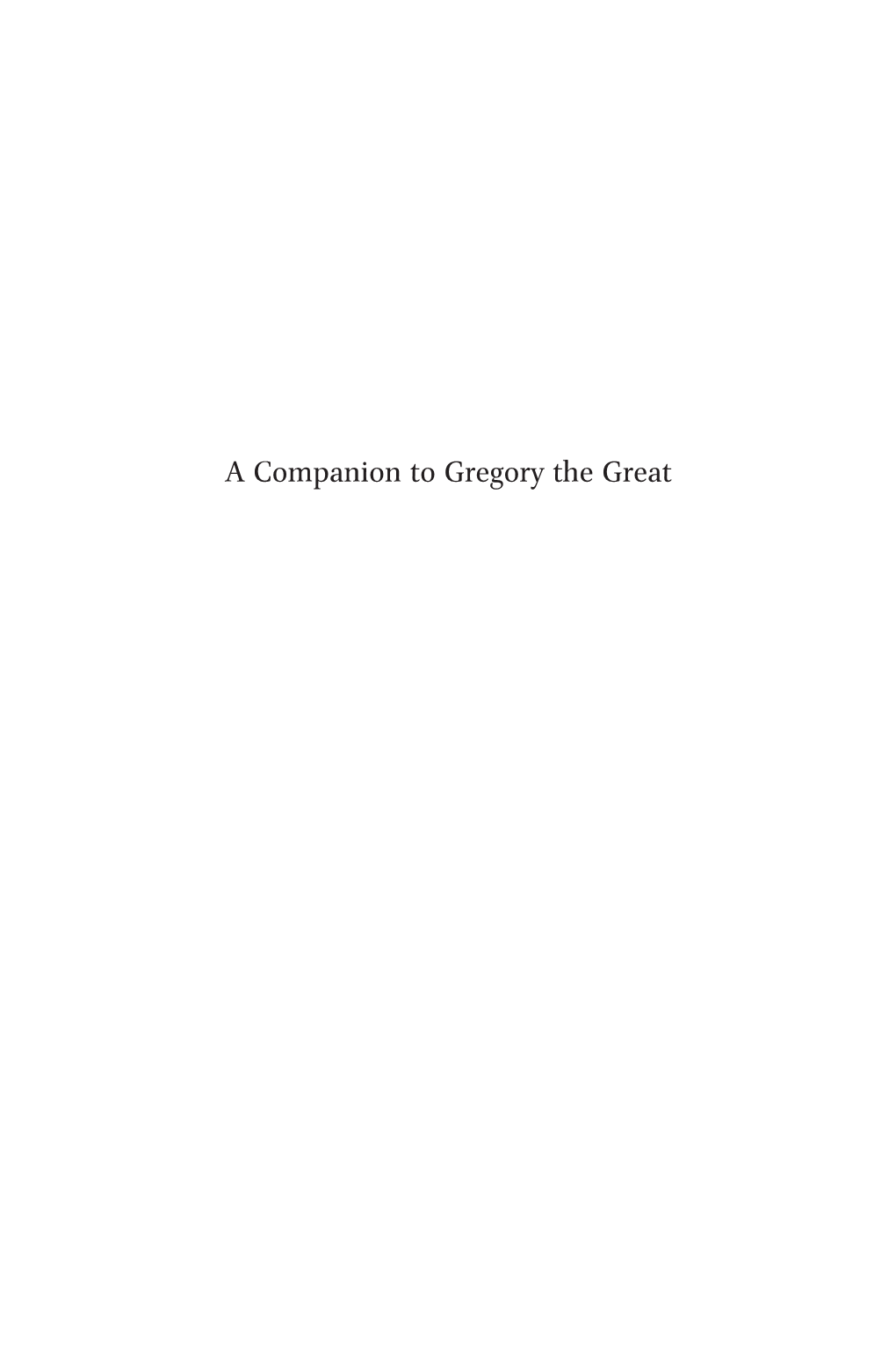 A Companion to Gregory the Great Brill’S Companions to the Christian Tradition