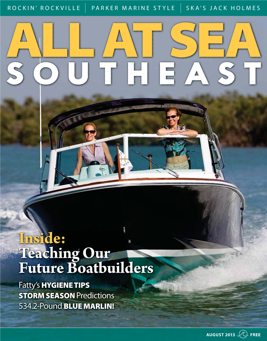 Inside: Teaching Our Future Boatbuilders Fatty’S HYGIENE TIPS STORM SEASON Predictions 534.2-Pound BLUE MARLIN!