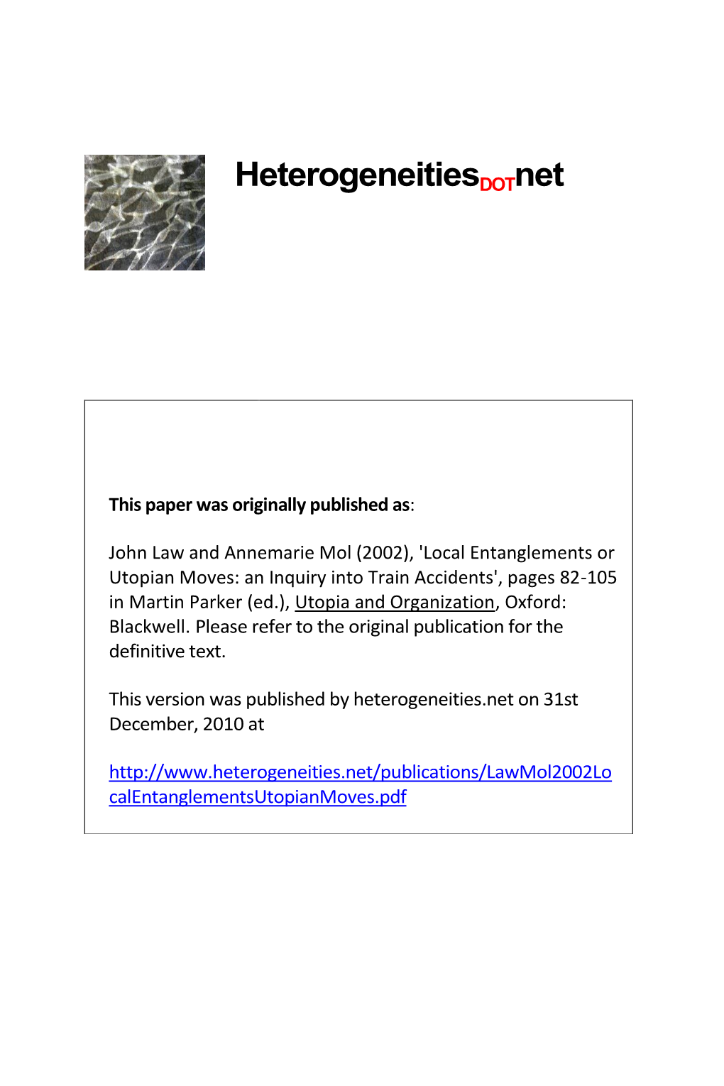 Local Entanglements Or Utopian Moves: an Inquiry Into Train Accidents', Pages 82-105 in Martin Parker (Ed.), Utopia and Organization, Oxford: Blackwell