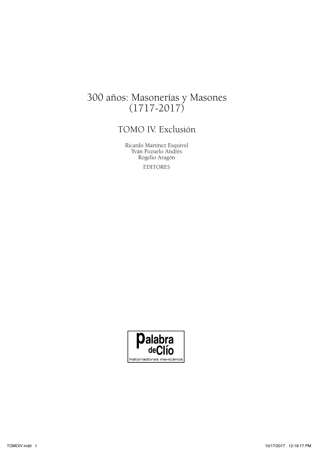 300 Años: Masonerías Y Masones (1717-2017)