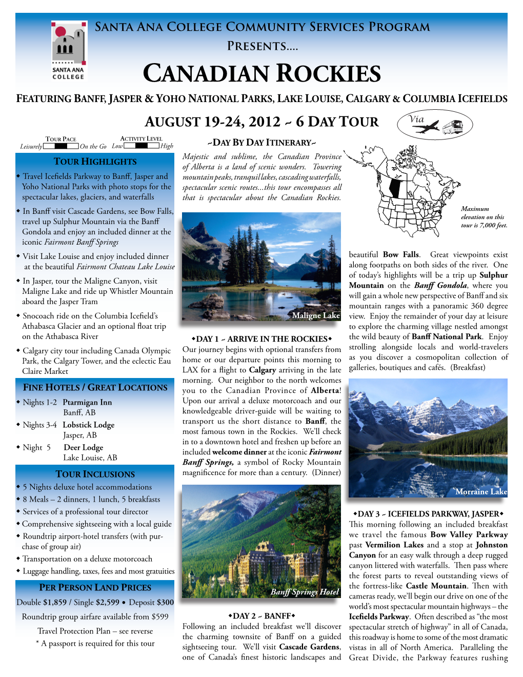 CANADIAN ROCKIES FEATURING BANFF, JASPER & YOHO NATIONAL PARKS, LAKE LOUISE, CALGARY & COLUMBIA ICEFIELDS AUGUST 19-24, 2012 ~ 6 DAY TOUR Via