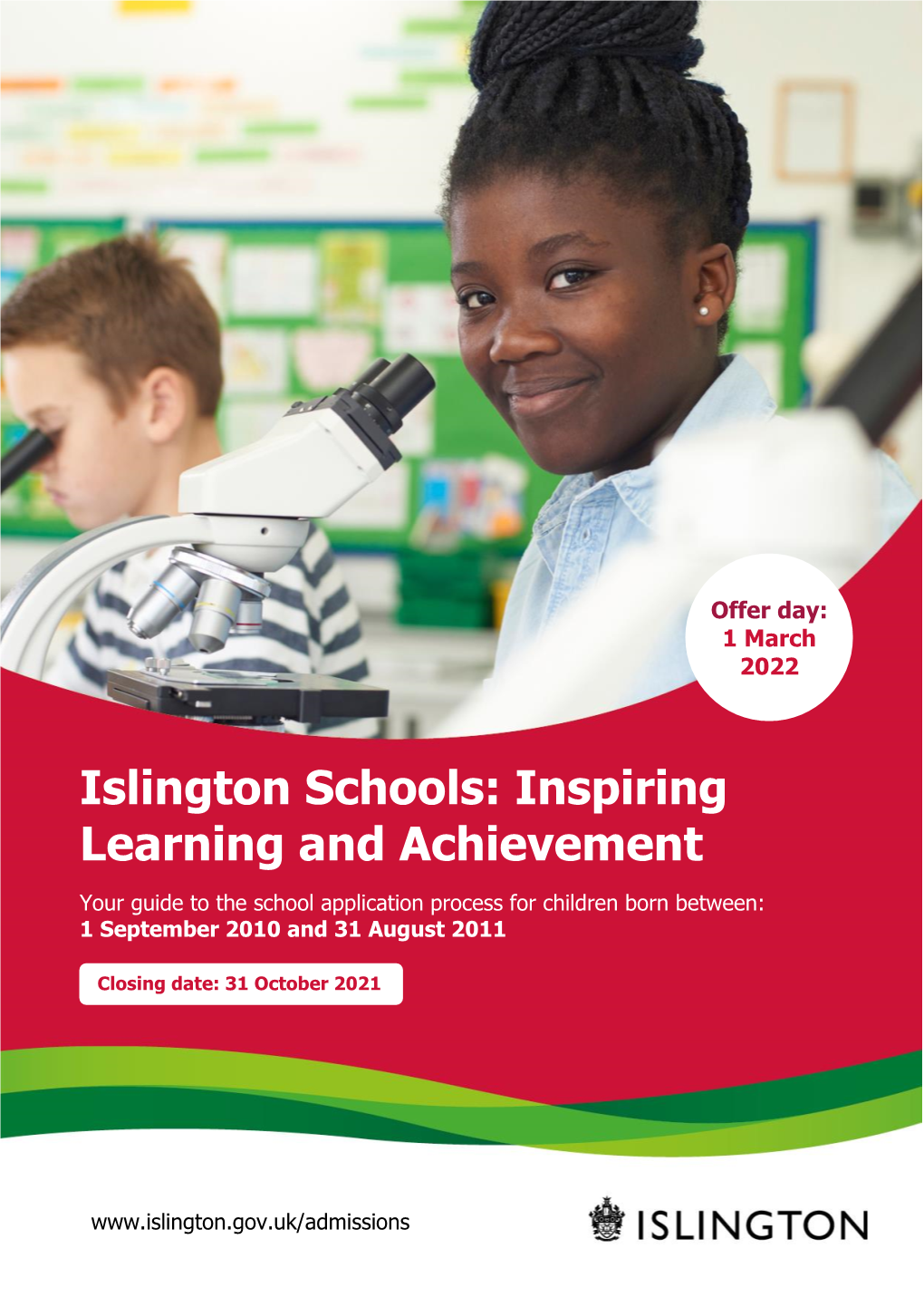 Islington Schools: Inspiring Learning and Achievement Your Guide to the School Application Process for Children Born Between: 1 September 2010 and 31 August 2011