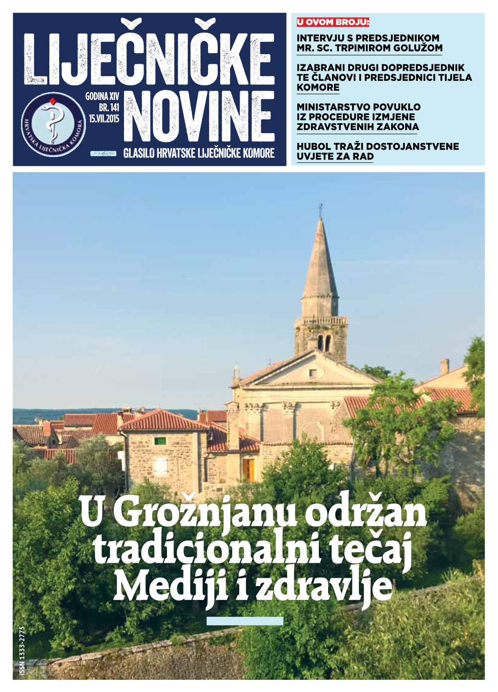 U Grožnjanu Održan Tradicionalni Tečaj Mediji I Zdravlje ISSN 1333-2775 IMPRESUM KAZALO LIJEČNIČKE NOVINE Glasilo Hrvatske Liječničke Komore RIJEČ PREDSJEDNIKA