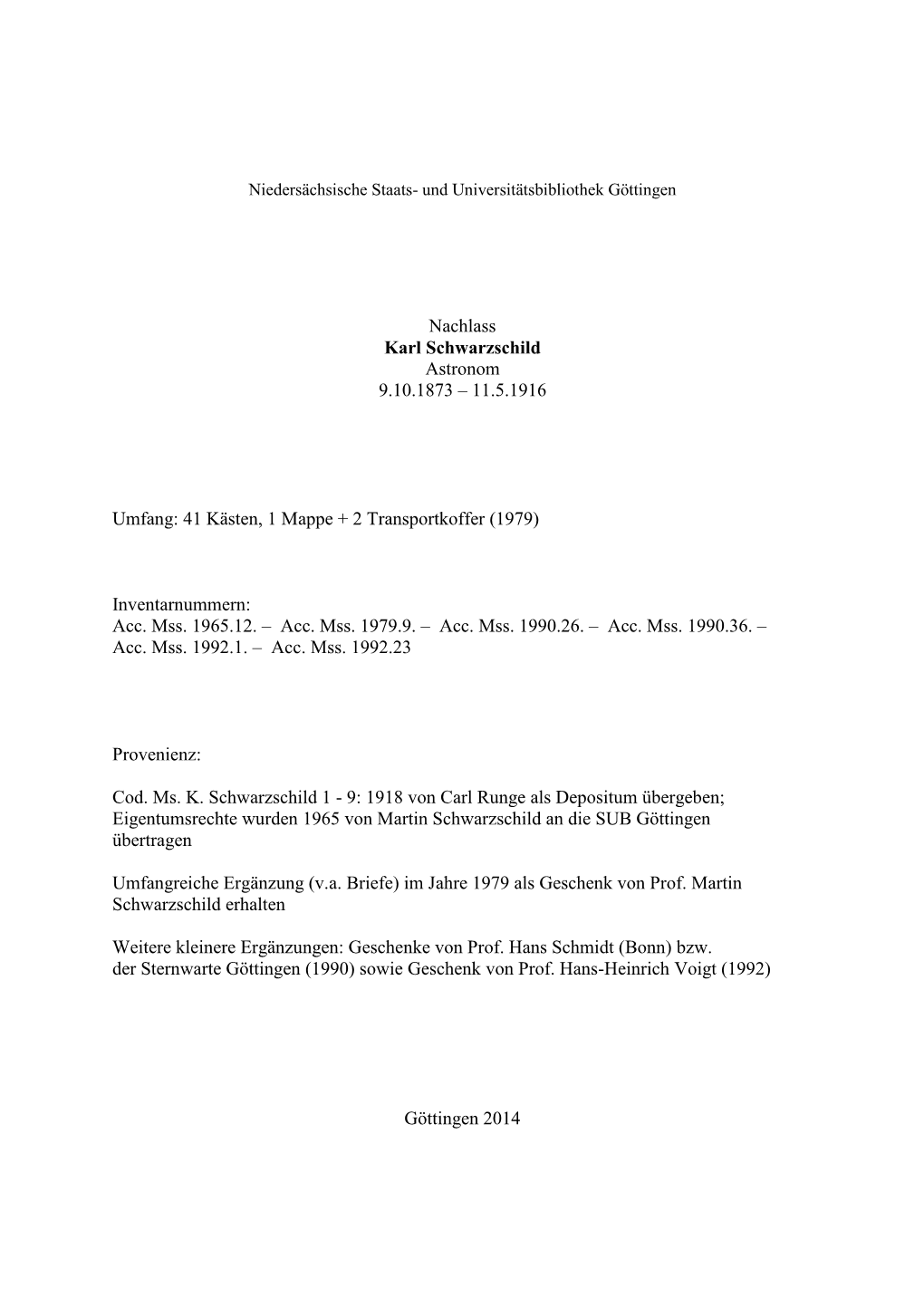 Nachlass Karl Schwarzschild Astronom 9.10.1873 – 11.5.1916 Umfang: 41 Kästen, 1 Mappe + 2 Transportkoffer (1979) Inventarnumm