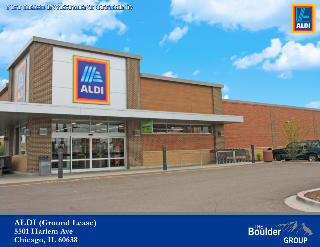ALDI (Ground Lease) 5501 Harlem Ave Chicago, IL 60638 TABLE of CONTENTS
