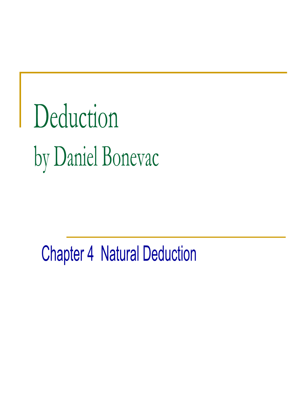 Chapter 4 Natural Deduction Natural Deduction and Proof