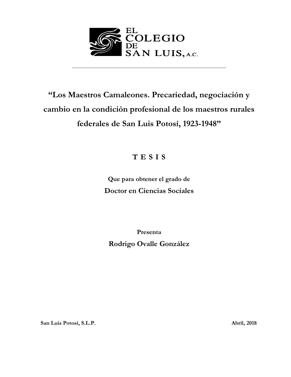 Los Maestros Camaleones. Precariedad, Negociación Y Cambio En La Condición Profesional De Los Maestros Rurales Federales De San Luis Potosí, 1923-1948”