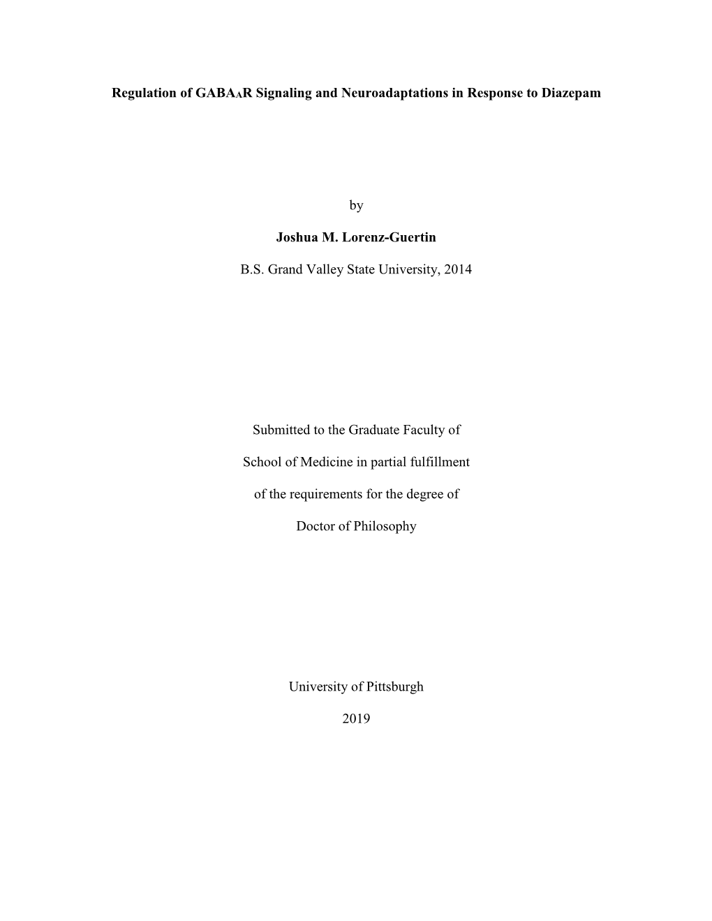 Regulation of GABAAR Signaling and Neuroadaptations in Response to Diazepam by Joshua M. Lorenz-Guertin B.S. Grand Valley State