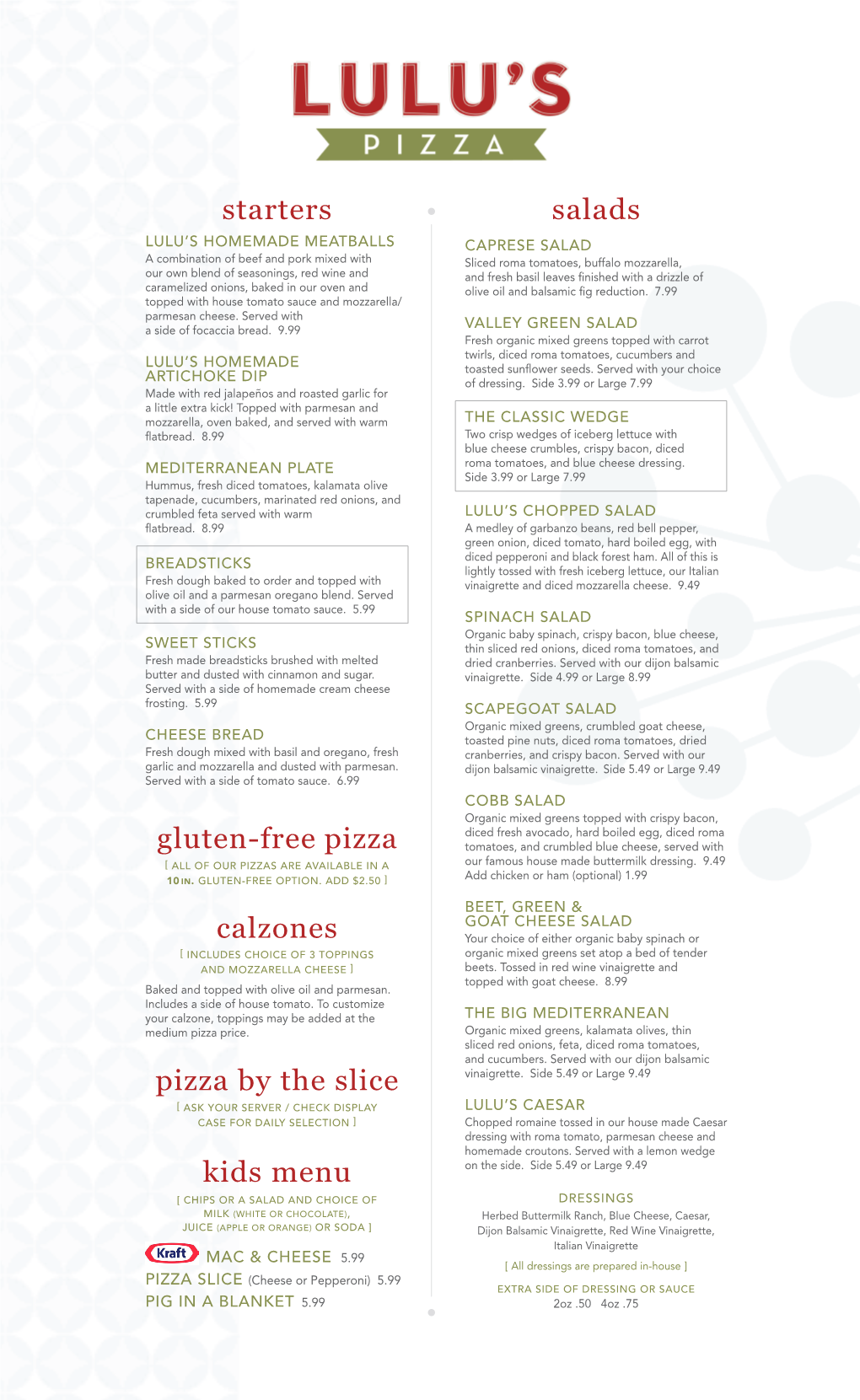 Starters Gluten-Free Pizza Calzones Pizza by the Slice Kids Menu Salads