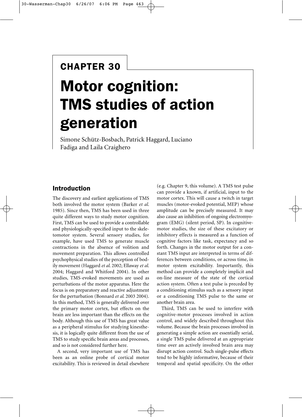 Motor Cognition: TMS Studies of Action Generation Simone Schütz-Bosbach, Patrick Haggard, Luciano Fadiga and Laila Craighero