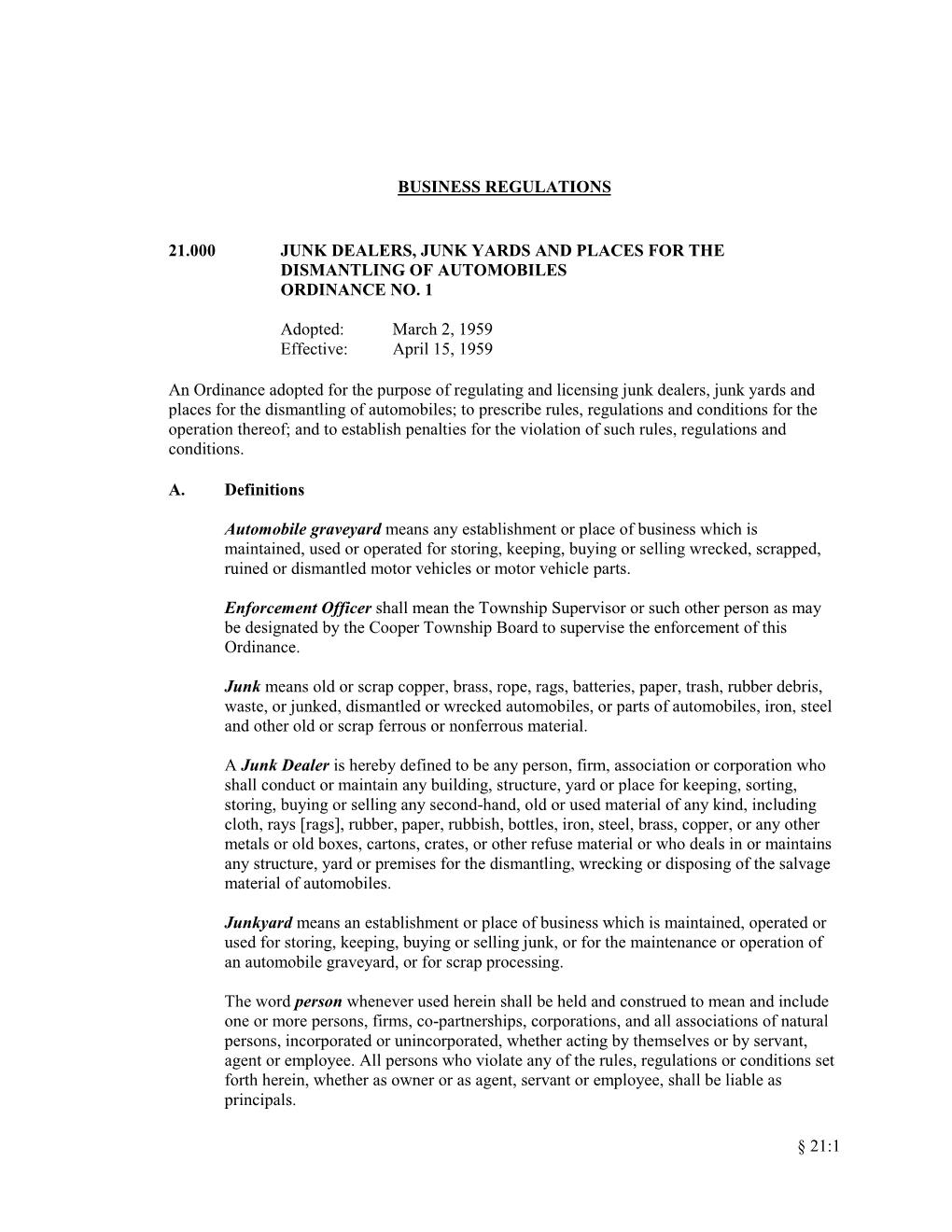 § 21:1 BUSINESS REGULATIONS 21.000 JUNK DEALERS, JUNK YARDS and PLACES for the DISMANTLING of AUTOMOBILES ORDINANCE NO. 1 Adopt