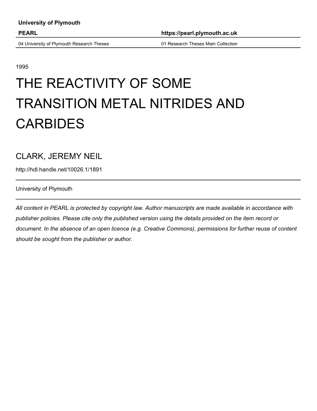 THE REACTIVITY of SOME TRANSITION METAL NITRIDES and CARBIDES by JEREMY NEIL CLARK a Thesis Submitted to the University of Plymo