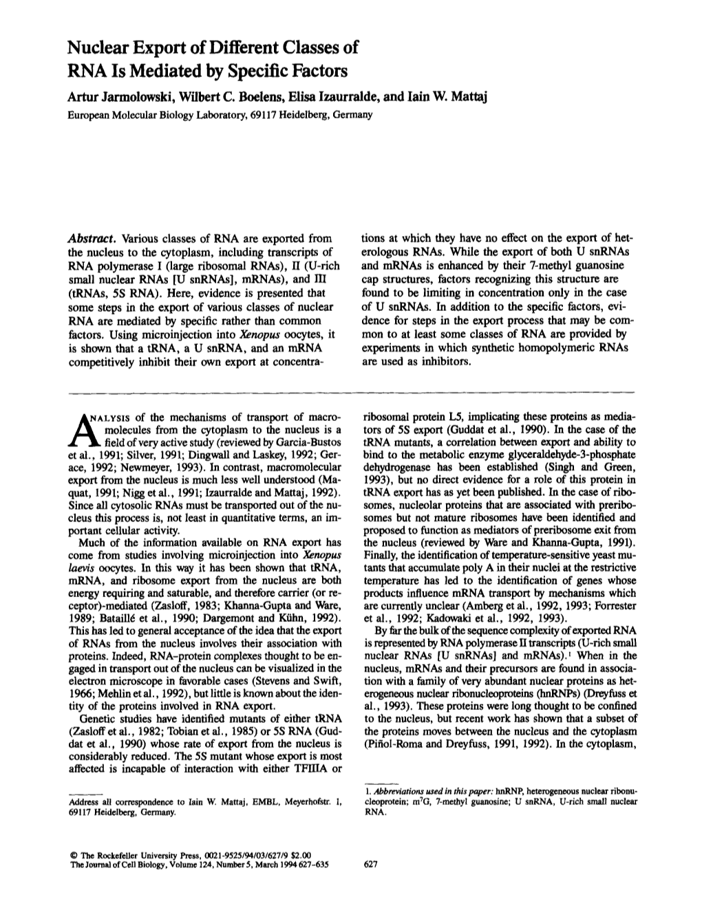 Nuclear Export of Different Classes of RNA Is Mediated by Specific Factors Artur Jarmolowski, Wilbert C