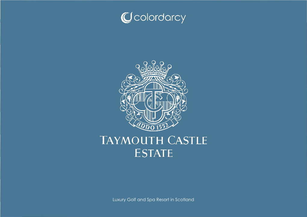 Luxury Golf and Spa Resort in Scotland CONTENTS TAYMOUTH CASTLE ESTATE
