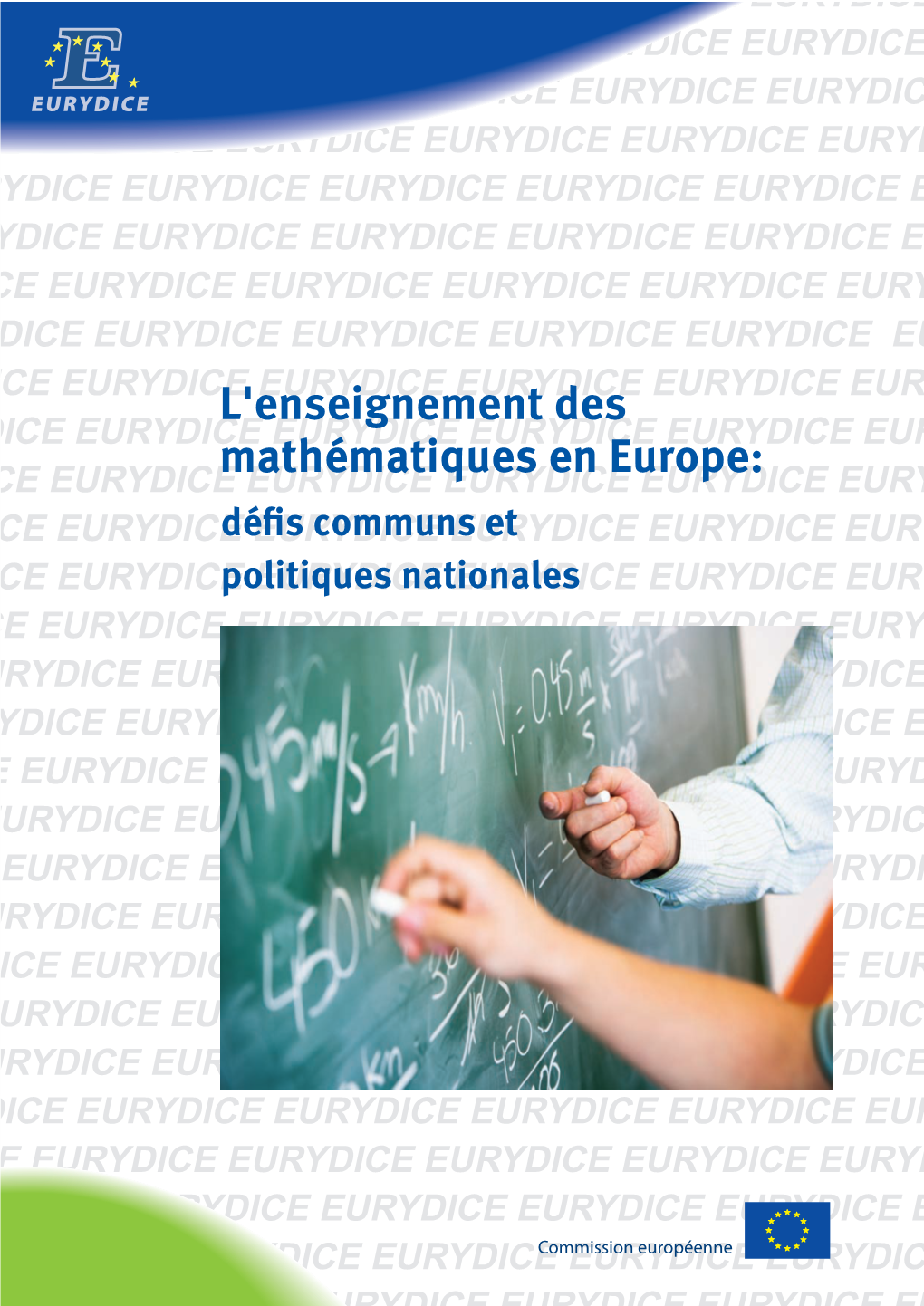 L'enseignement Des Mathématiques En Europe: Déﬁs Communs Et Politiques Nationales Politiques Et Communs Déﬁs Europe: En Mathématiques Des L'enseignement