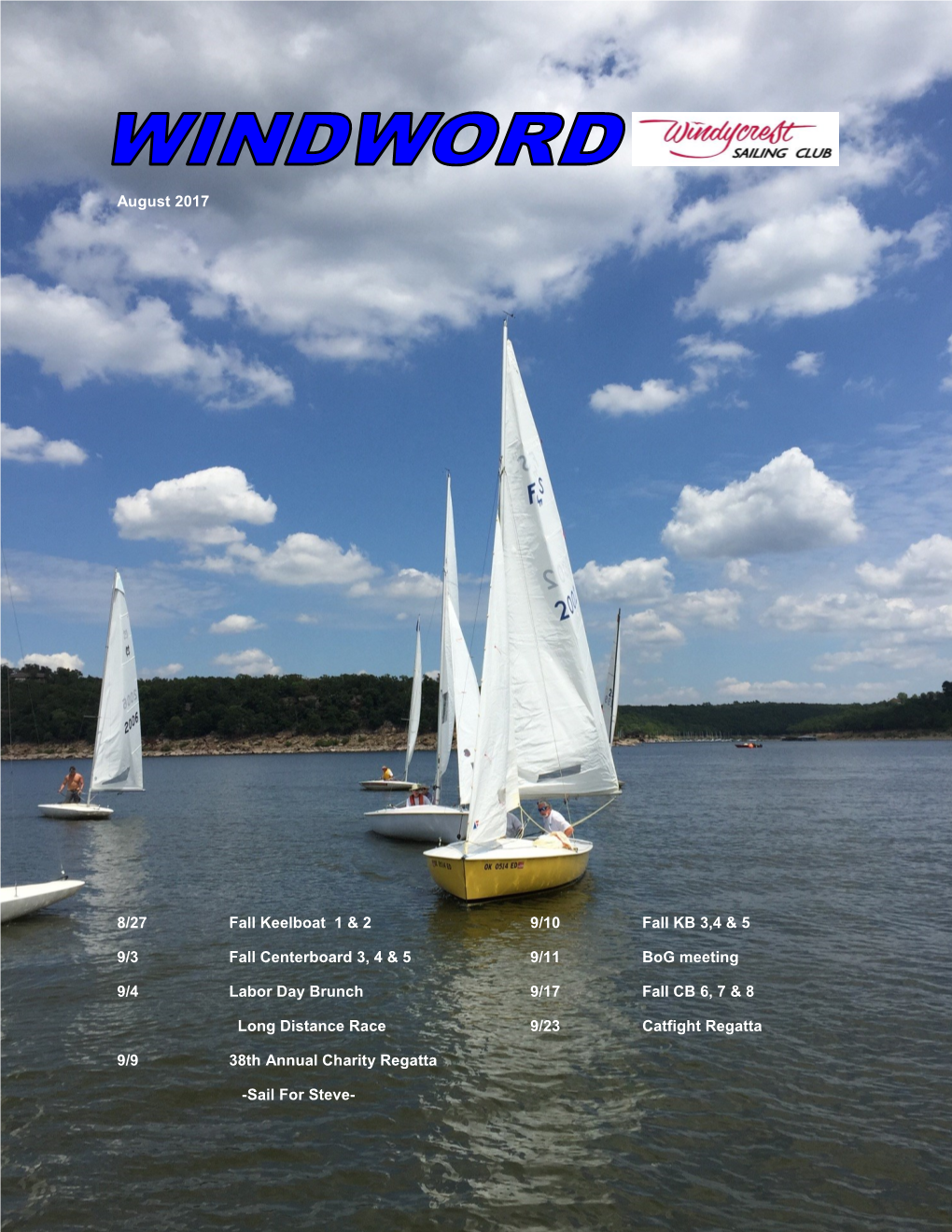 August 2017 8/27 Fall Keelboat 1 & 2 9/3 Fall Centerboard 3, 4 & 5 9/4 Labor Day Brunch Long Distance Race 9/9 38Th An