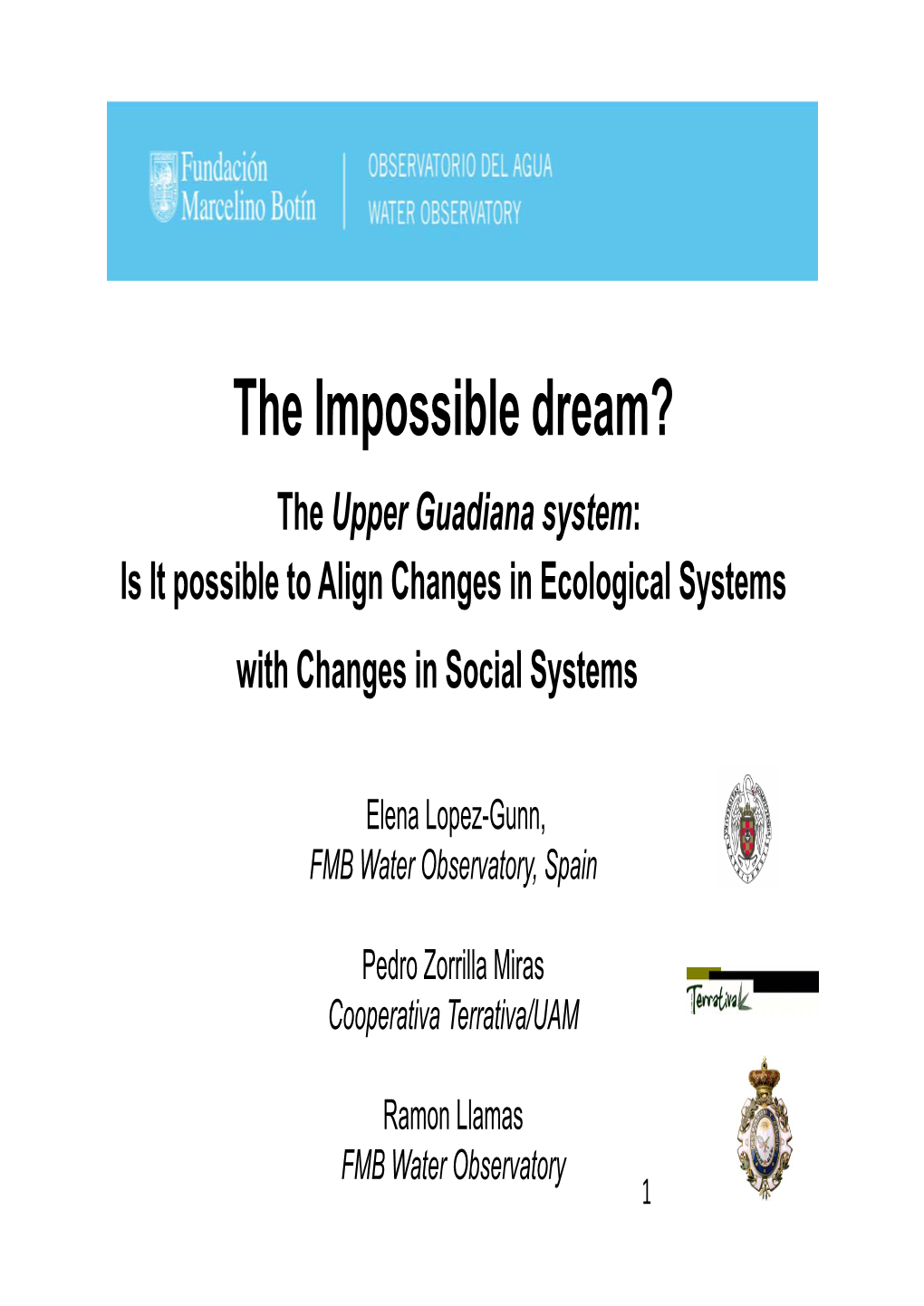 The Impossible Dream? the Upper Guadiana System : Is It Possible to Align Changes in Ecological Systems with Ch Anges I N S Oci Al S Yst Ems
