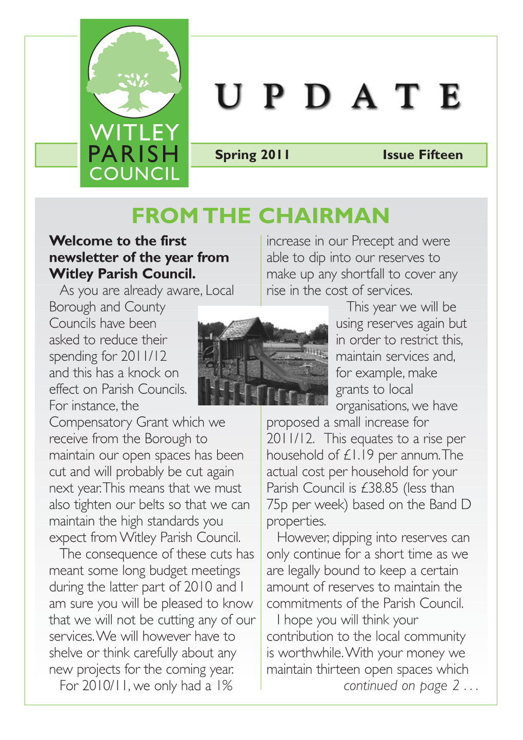 FROM the CHAIRMAN Welcome to the First Increase in Our Precept and Were Newsletter of the Year from Able to Dip Into Our Reserves to Witley Parish Council