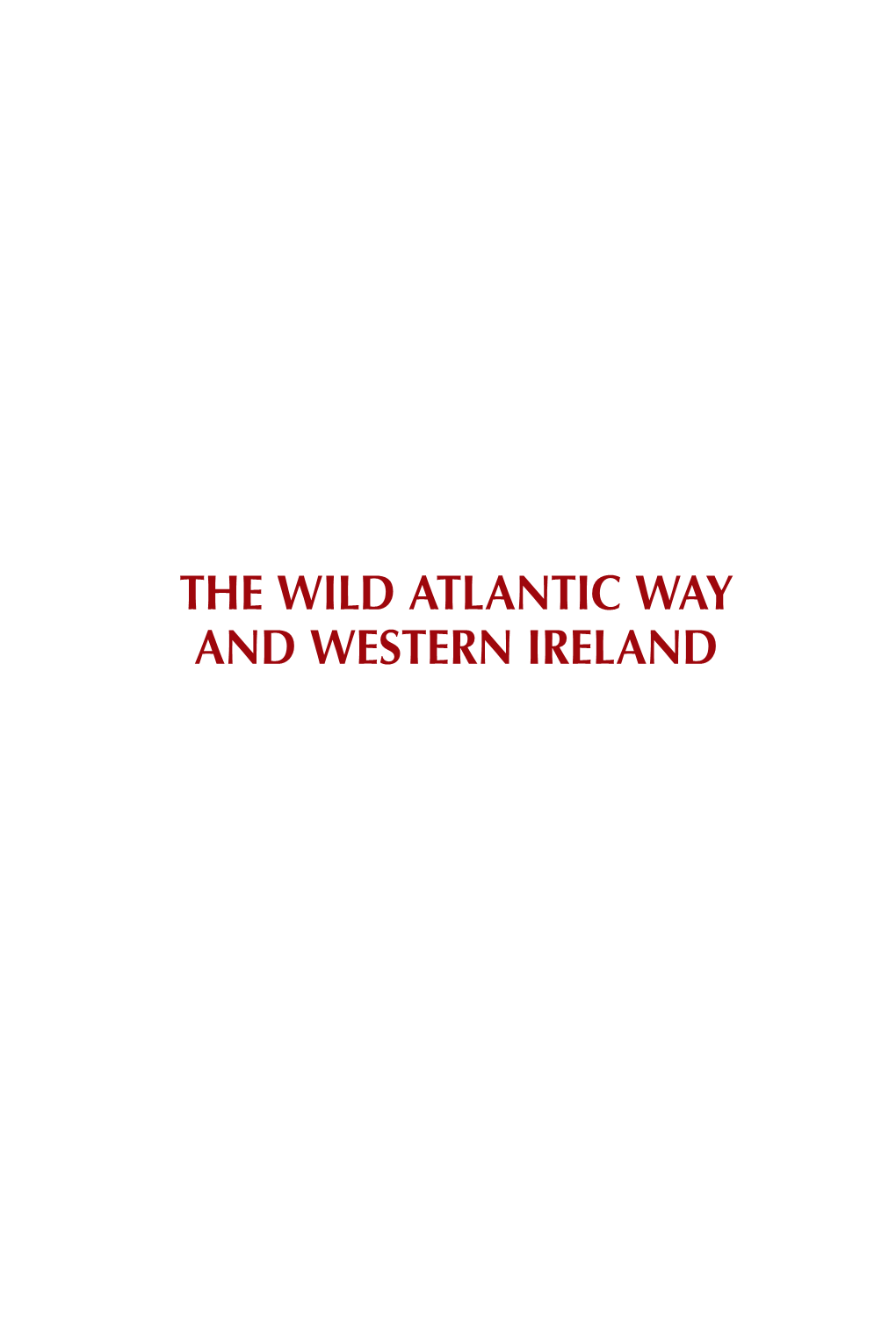 The Wild Atlantic Way and Western Ireland the Wild Atlantic Way and Western Ireland