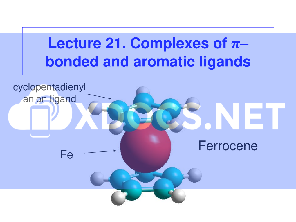 Lecture 21. Complexes of Π–Bonded and Aromatic Ligands