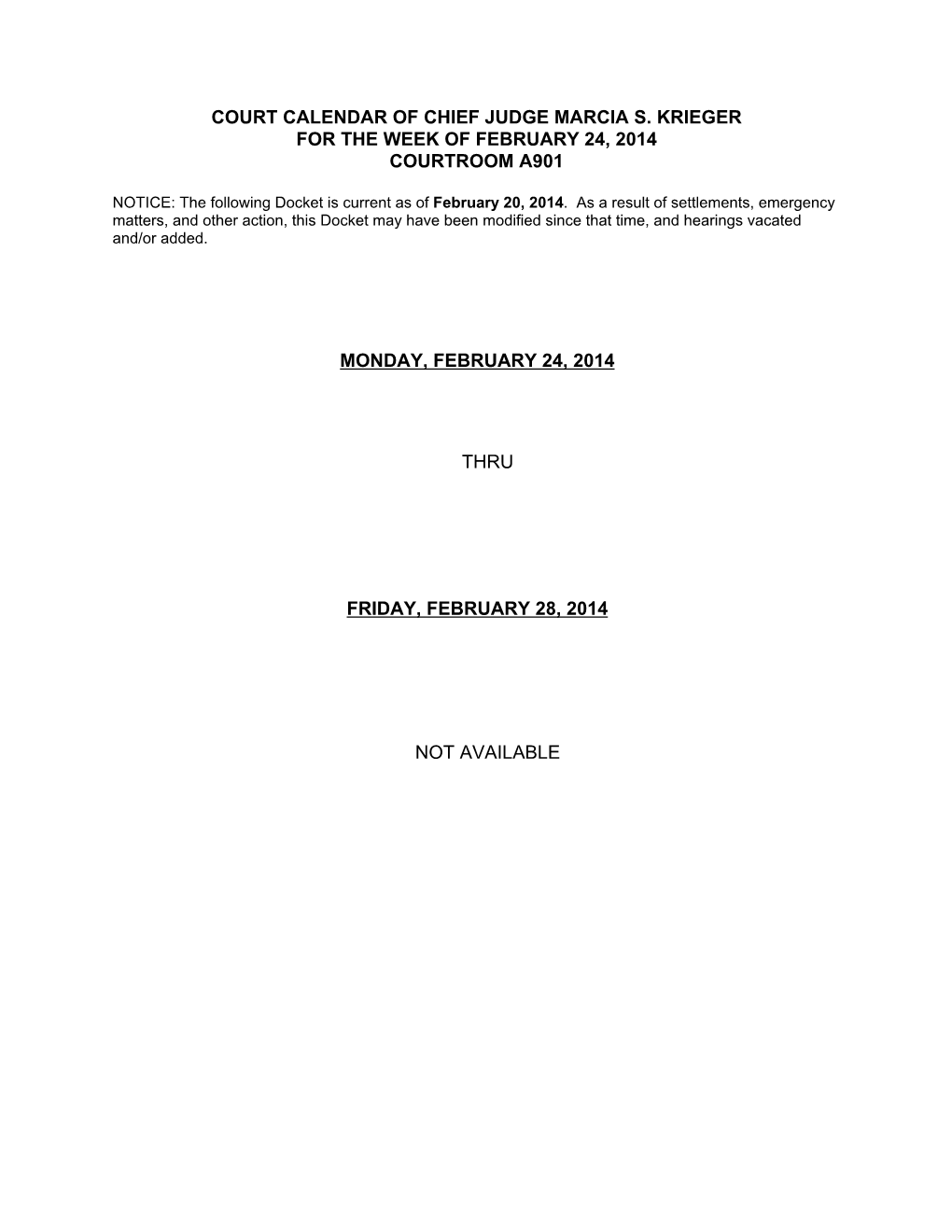 Court Calendar of Chief Judge Marcia S. Krieger for the Week of February 24, 2014 Courtroom A901