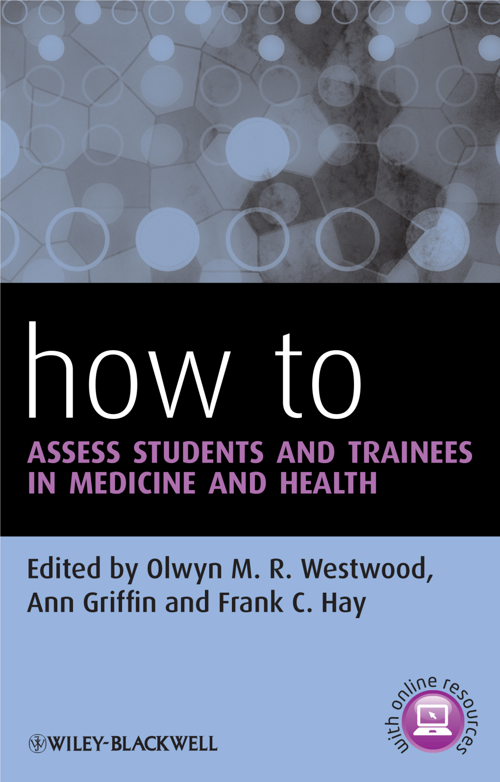 How to Assess Students and Trainees in Medicine and Health Companion Website Visit the Companion Website At