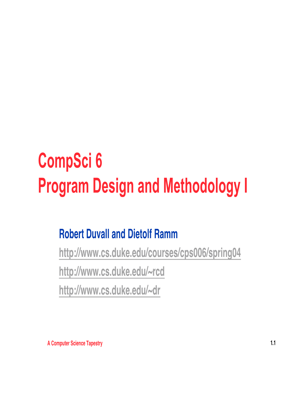 Compsci 6 Program Design and Methodology I