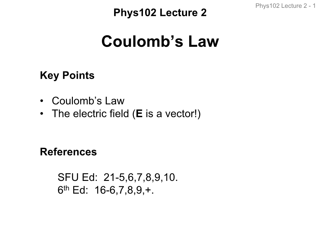 Phys102 Lecture 2 - 1 Phys102 Lecture 2 Coulomb’S Law