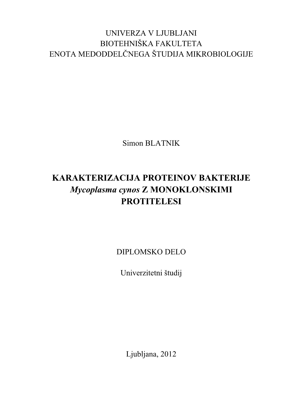 Blatnik S. Karakterizacija Proteinov Bakterije Mycoplasma Cynos Z Monoklonskimi Protitelesi. III Dipl