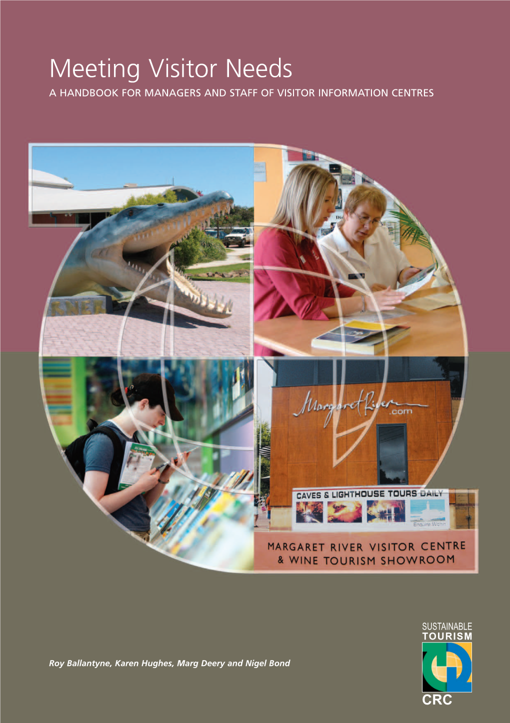 Meeting Visitor Needs a HANDBOOK for MANAGERS and STAFF of VISITOR INFORMATION CENTRES