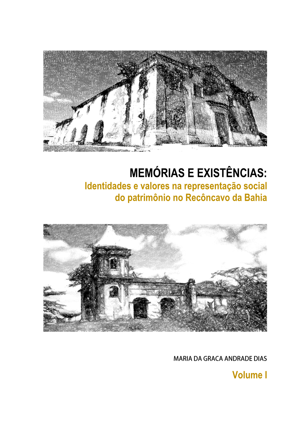 MEMÓRIAS E EXISTÊNCIAS: Identidades E Valores Na Representação Social Do Patrimônio No Recôncavo Da Bahia