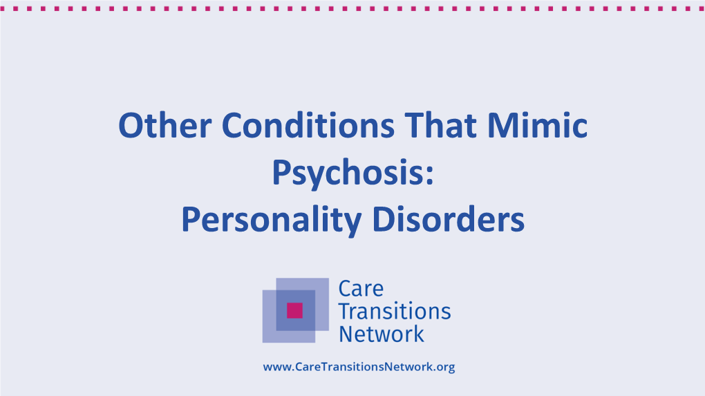 Other Conditions That Mimic Psychosis: Personality Disorders Objectives