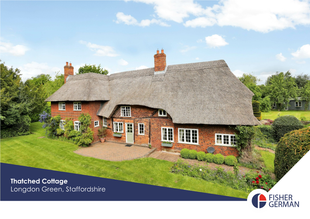 Thatched Cottage Longdon Green, Staffordshire THATCHED COTTAGE a Charming and Spacious Detached Family Home