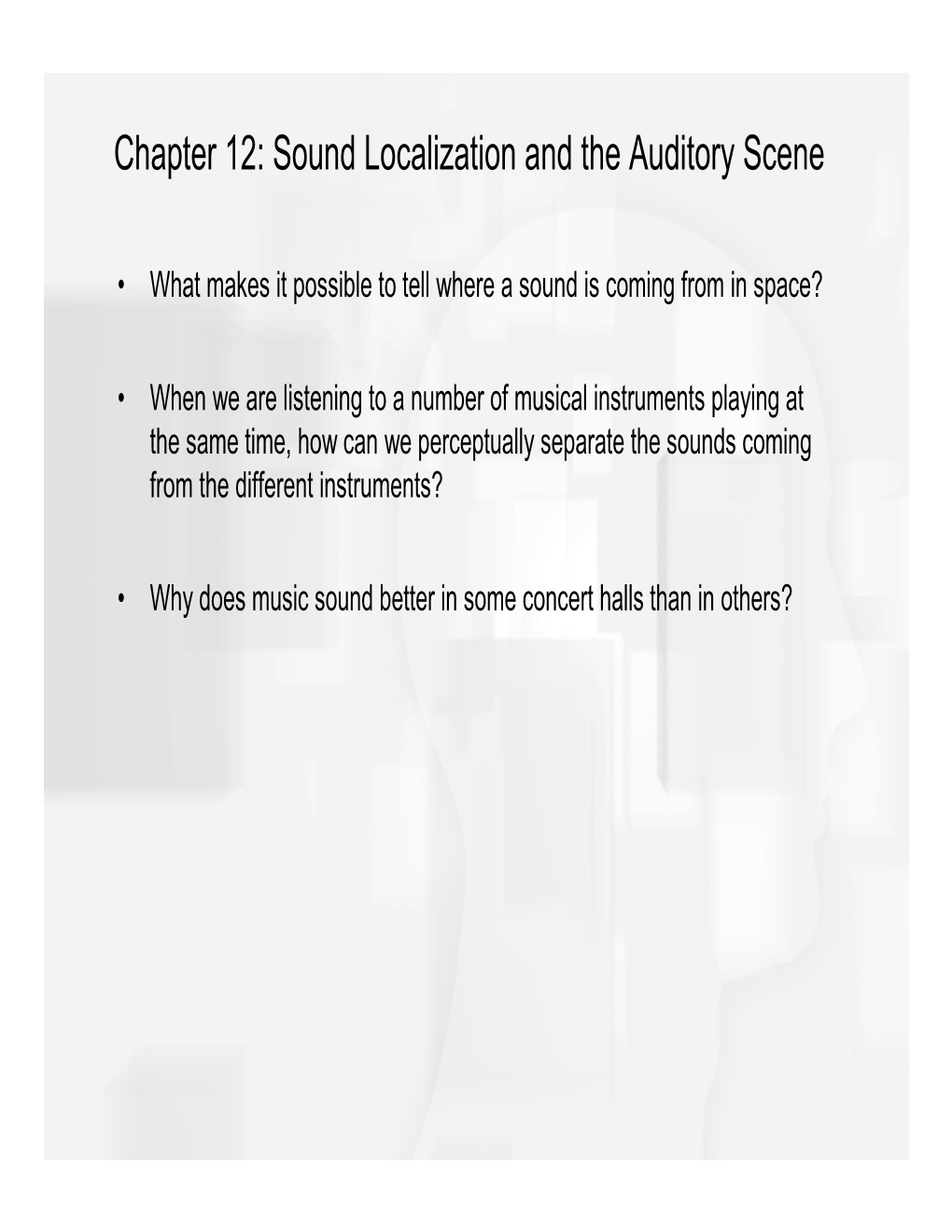 Chapter 12: Sound Localization and the Auditory Scene