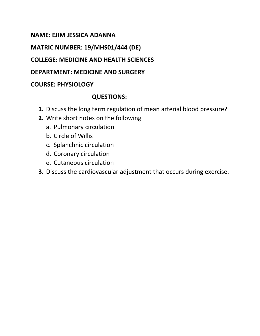 Name: Ejim Jessica Adanna Matric Number: 19/Mhs01/444 (De) College: Medicine and Health Sciences Department: Medicine and Surgery Course: Physiology Questions: 1