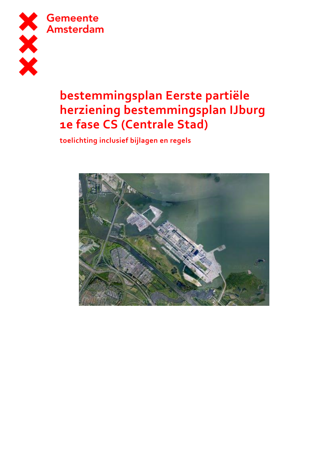 Bestemmingsplan Eerste Partiële Herziening Bestemmingsplan Ijburg 1E Fase CS (Centrale Stad) Toelichting Inclusief Bijlagen En Regels