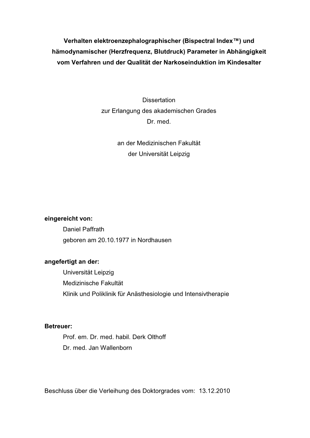 (Bispectral Index™) Und Hämodynamischer (Herzfrequenz, Blutdruck) Parameter in Abhängigkeit Vom Verfahren Und Der Qualität Der Narkoseinduktion Im Kindesalter