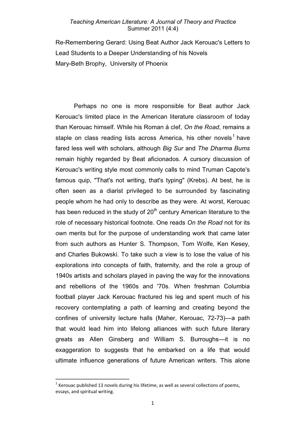 Re-Remembering Gerard: Using Beat Author Jack Kerouac's Letters to Lead Students to a Deeper Understanding of His Novels Mary-Beth Brophy, University of Phoenix