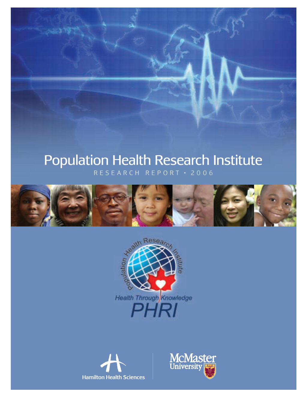 Population Health Research Institute RESEARCH REPORT • 2006 the Health of Our People…The Health of All People