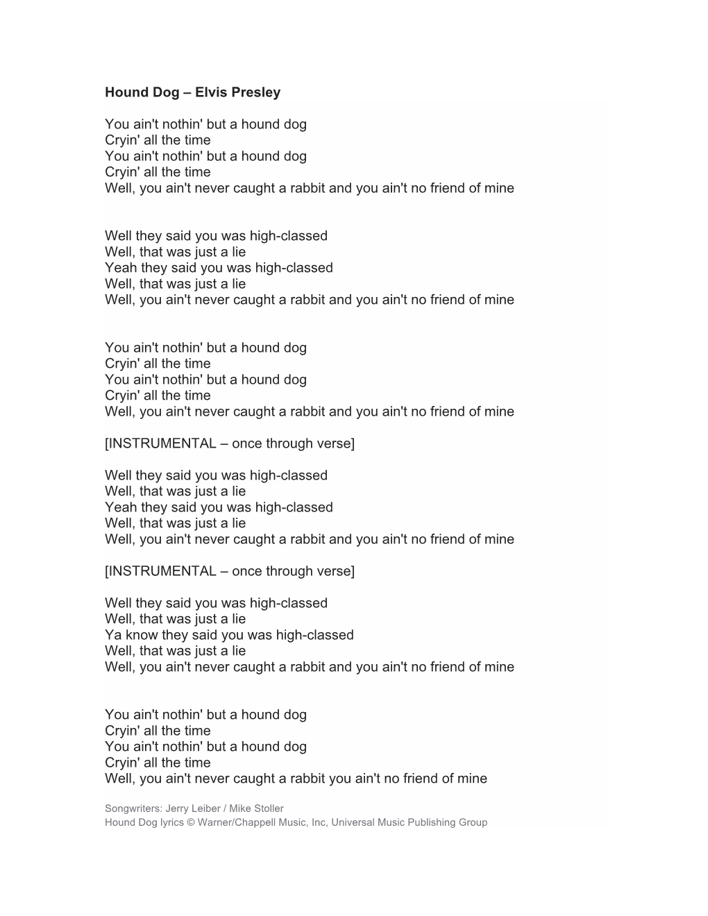 Hound Dog – Elvis Presley You Ain't Nothin' but a Hound Dog Cryin' All the Time You Ain't Nothin' but a Hound Dog Cryin' All T