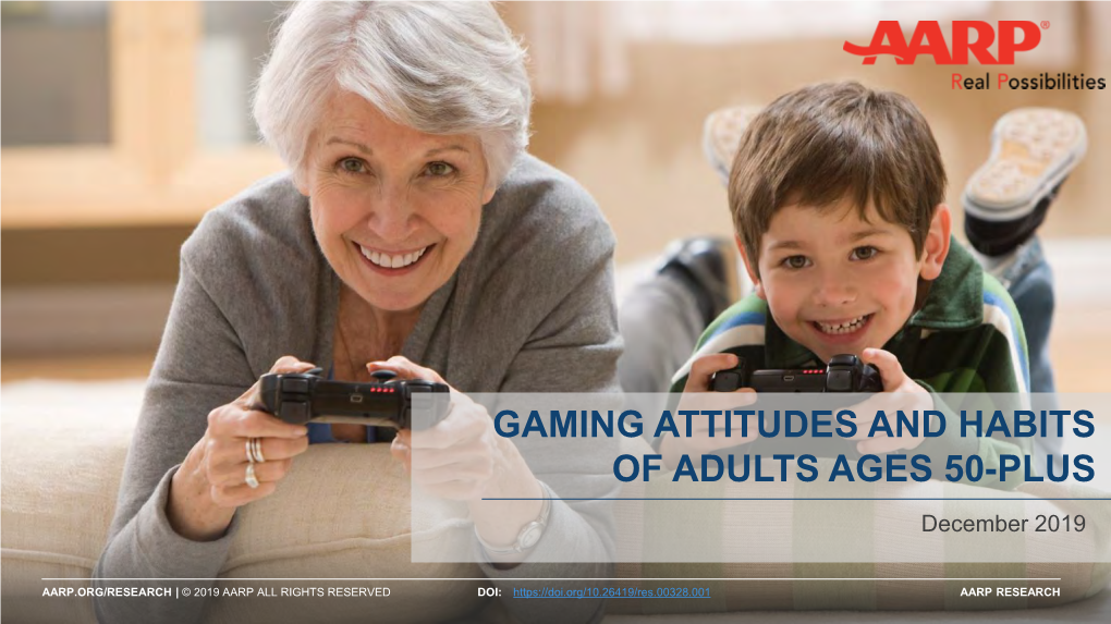 GAMING ATTITUDES and HABITS of ADULTS AGES 50-PLUS December 2019