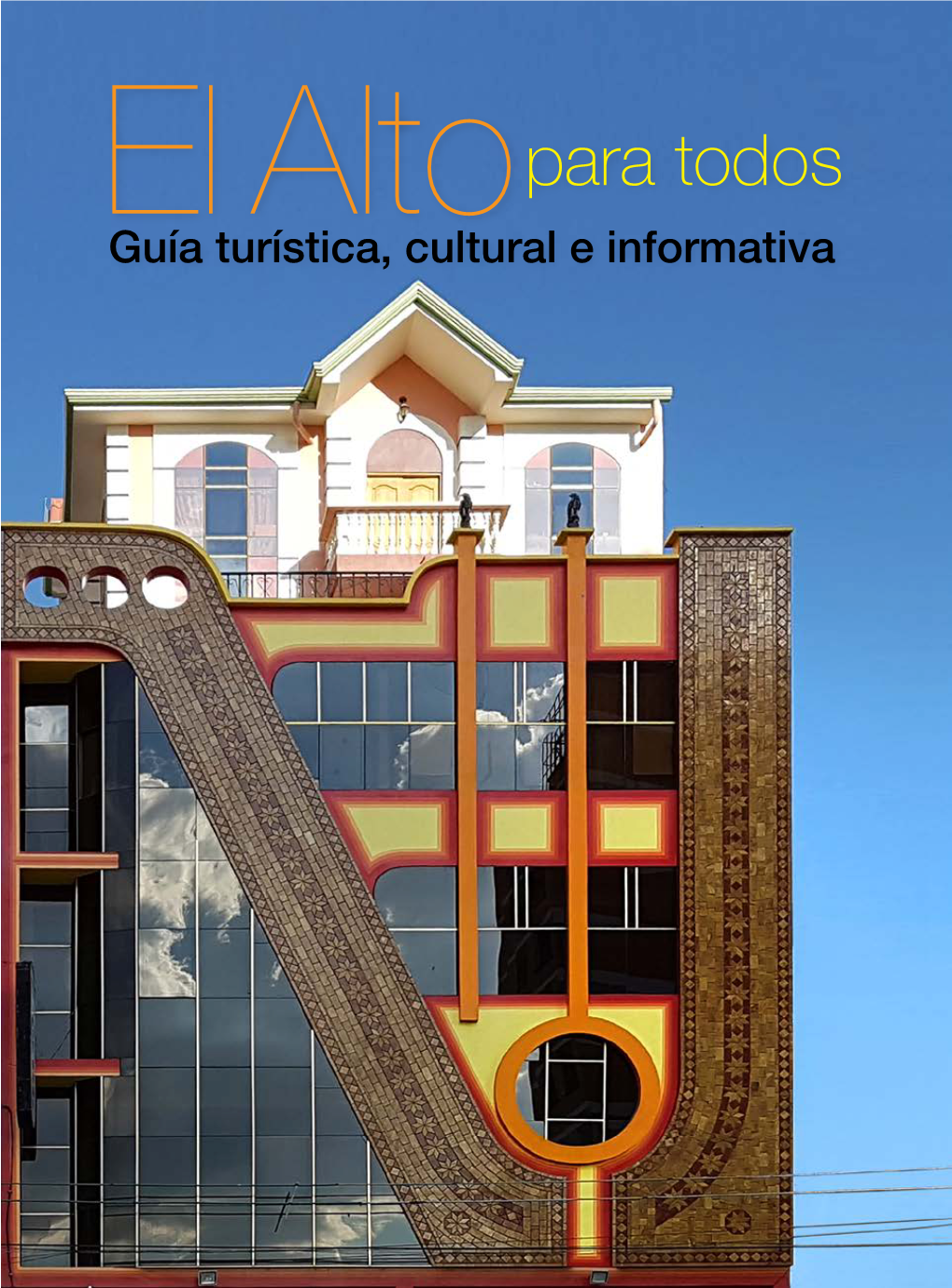 El Alto Para Todos: Guía Turística, Cultural E Informativa