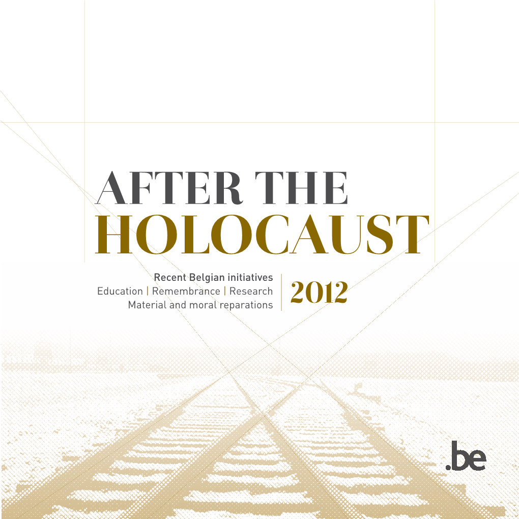 Holocaust Recent Belgian Initiatives Education | Remembrance | Research Material and Moral Reparations 2012 2.....AFTER.THE.HOLOCAUST..|..Introduction