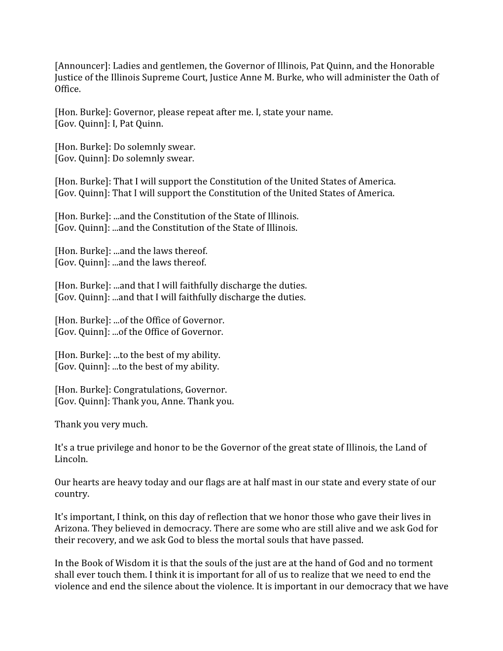 Announcer]: Ladies and Gentlemen, the Governor of Illinois, Pat Quinn, and the Honorable Justice of the Illinois Supreme Court, Justice Anne M