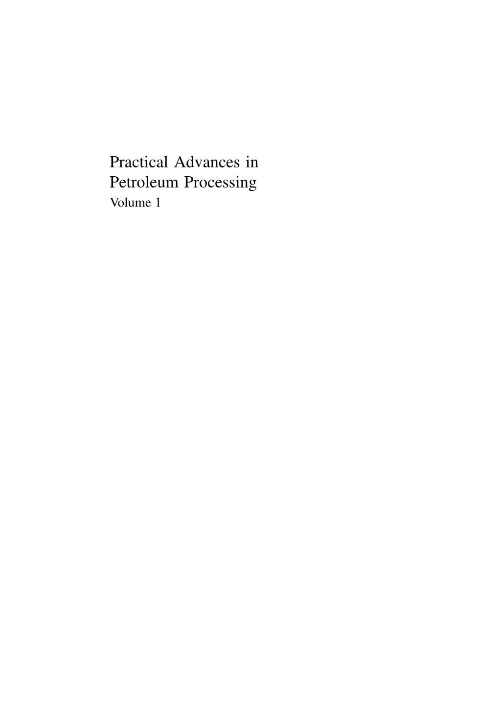 Practical Advances in Petroleum Processing Volume 1 Practical Advances in Petroleum Processing Volume 1