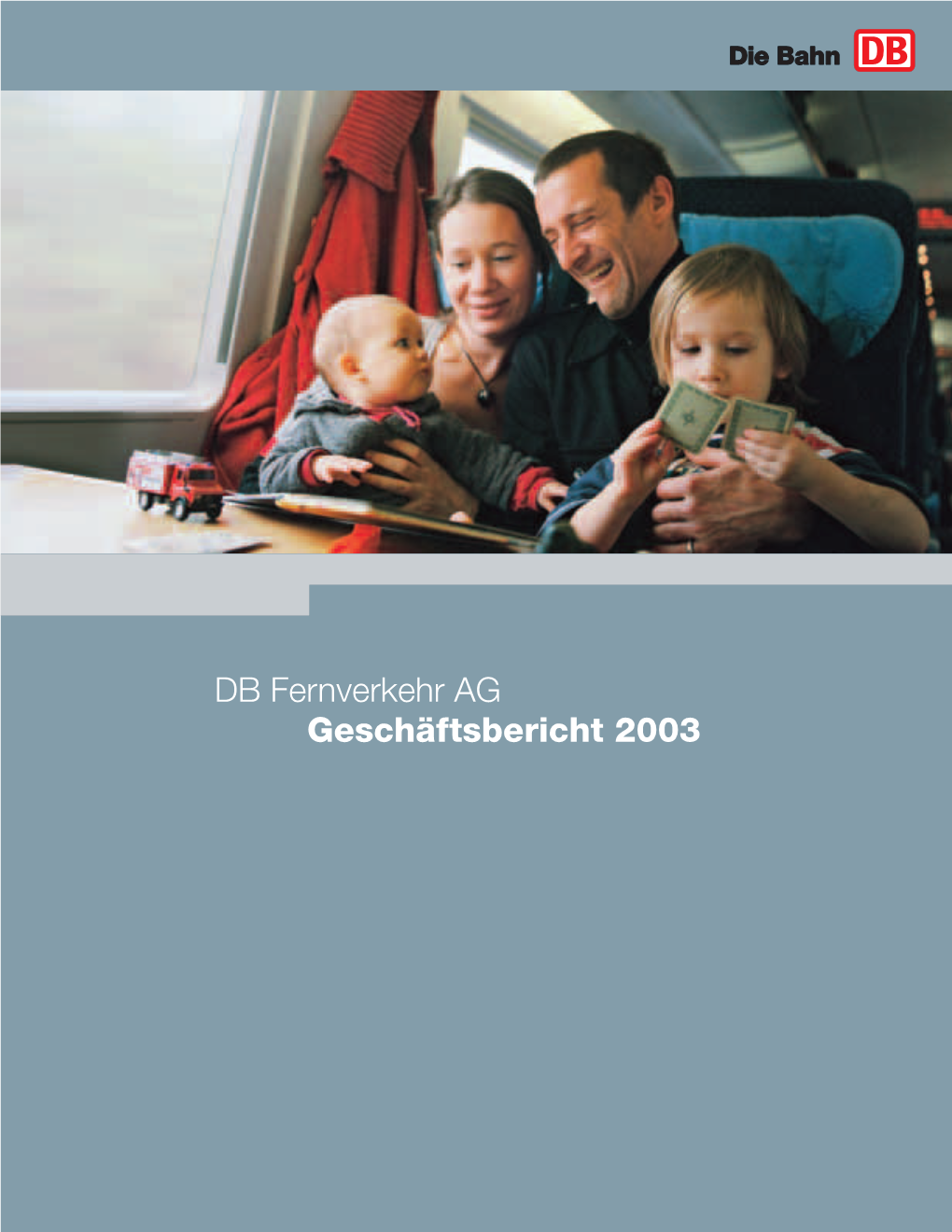 DB Fernverkehr AG Geschäftsbericht 2003 DB Fernverkehr AGDB Fernverkehr Geschäftsbericht 2003 Entwicklung Im Geschäftsjahr 2003